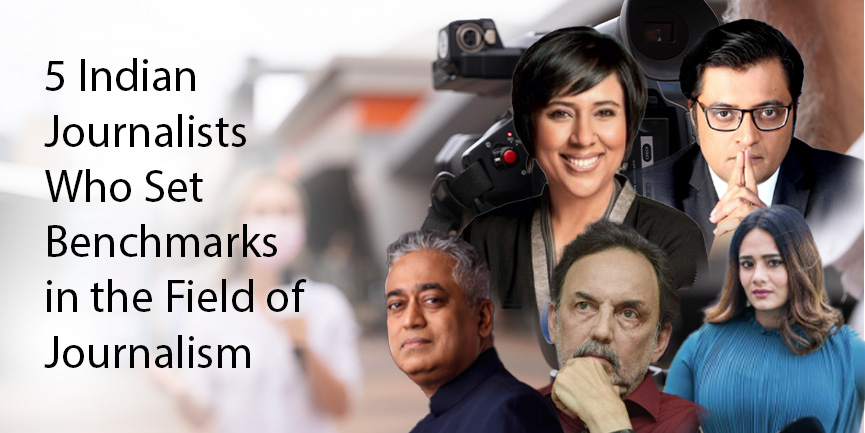 5 Indian Journalists Who Set Benchmarks in the Field of Journalism